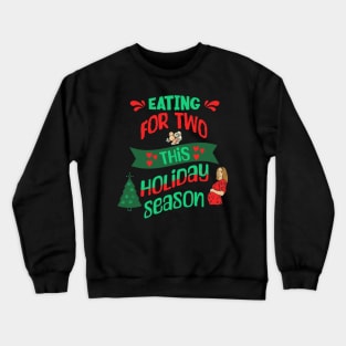 Eating For Two This Holiday Season, Pregnancy Announcement Crewneck Sweatshirt